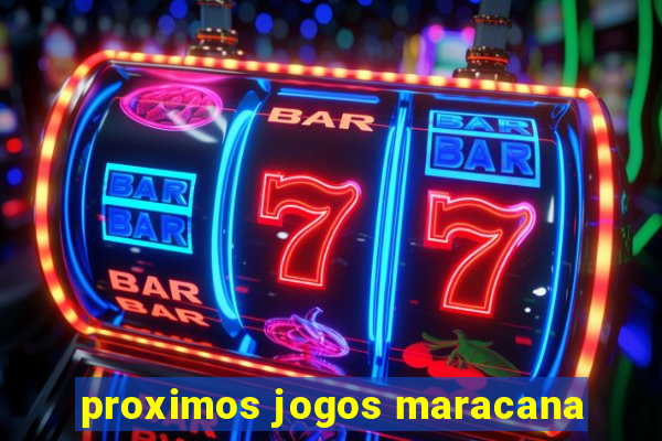 proximos jogos maracana